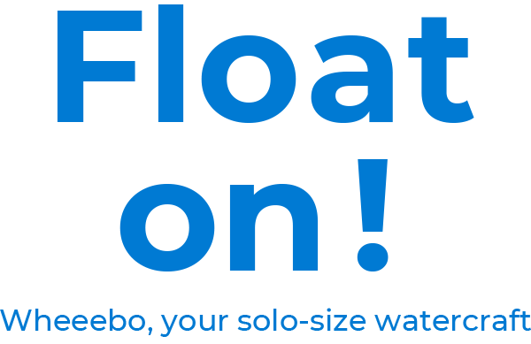 Float on! Wheeebo, your solo-size watercraft